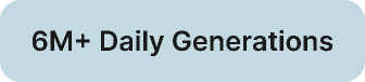 6M+ Daily Generations